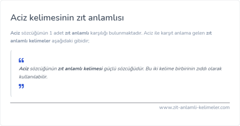 Aciz kelimesinin zıt anlamlısı ne?