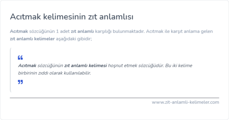 Acıtmak kelimesinin zıt anlamlısı ne?