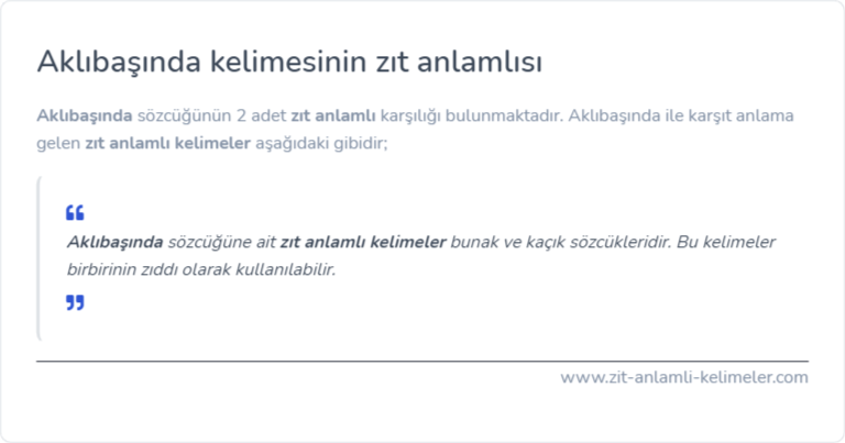 Aklıbaşında kelimesinin zıt anlamlısı ne?