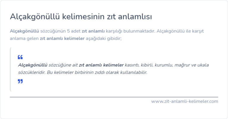 Alçakgönüllü zıt anlamlısı ne?