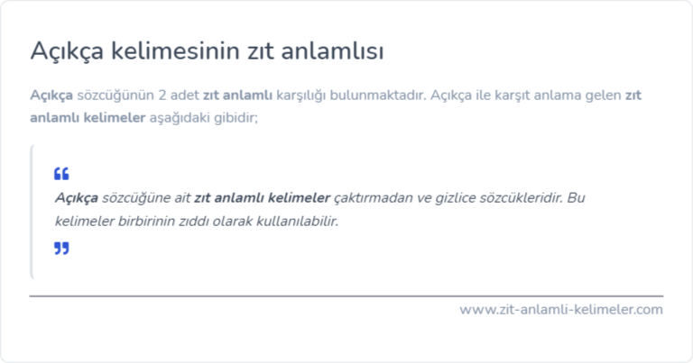 Açıkça kelimesinin zıt anlamlısı ne?