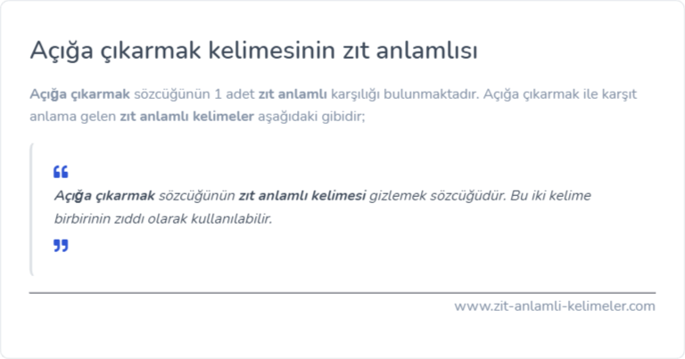 Açığa çıkarmak kelimesinin zıt anlamlısı ne?