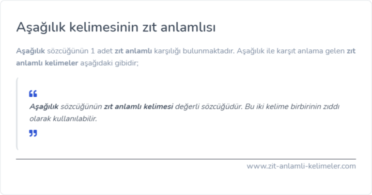 Aşağılık zıt anlamlısı ne?