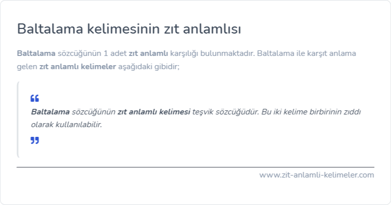 Baltalama kelimesinin zıt anlamlısı nedir?