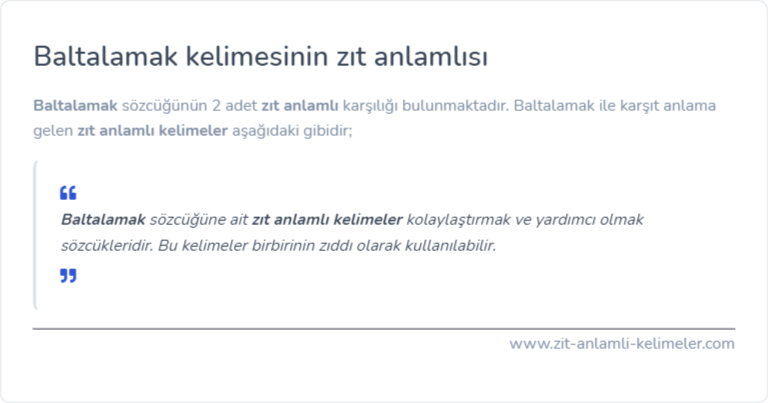 Baltalamak zıt anlamlısı nedir?