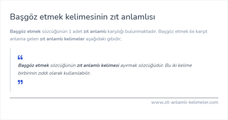 Başgöz etmek zıt anlamlısı