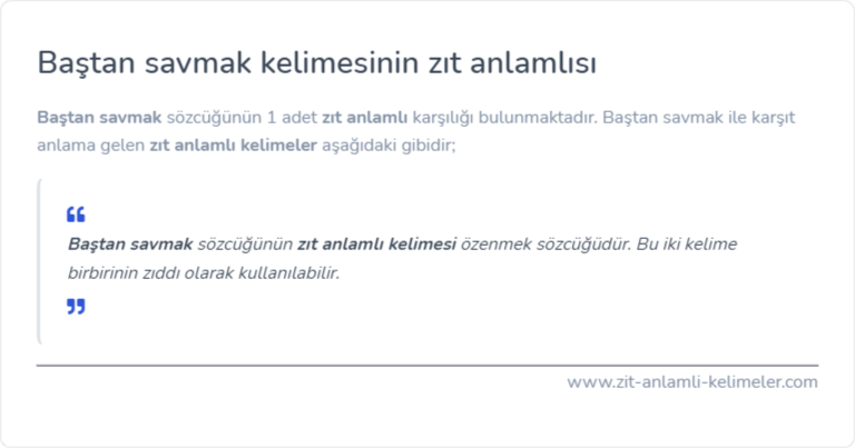 Baştan savmak zıt anlamlısı nedir?