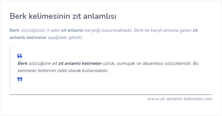 Berk zıt anlamlısı nedir?