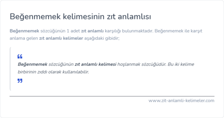 Beğenmemek zıt anlamlısı