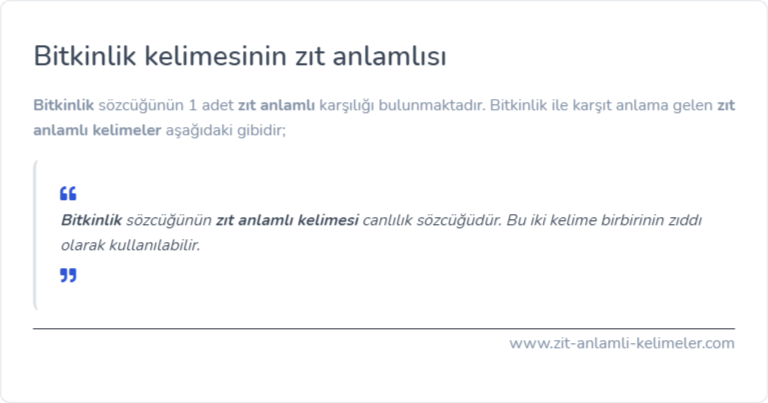 Bitkinlik kelimesinin zıt anlamlısı ne?