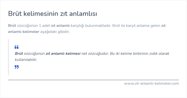 Brüt kelimesinin zıt anlamlısı nedir?