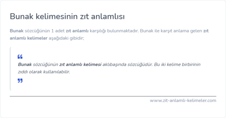 Bunak kelimesinin zıt anlamlısı ne?