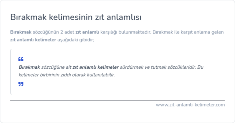 Bırakmak kelimesinin zıt anlamlısı ne?