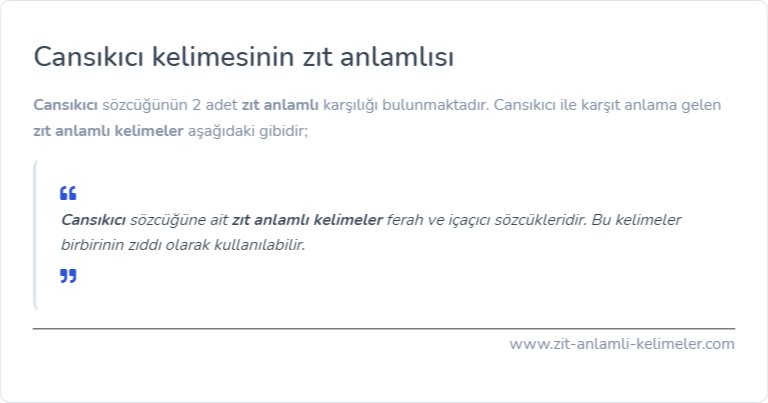 Cansıkıcı zıt anlamlısı ne?