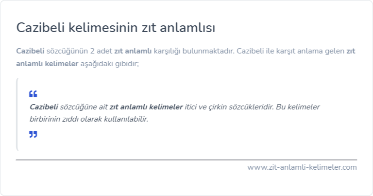 Cazibeli kelimesinin zıt anlamlısı