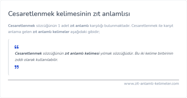 Cesaretlenmek zıt anlamlısı
