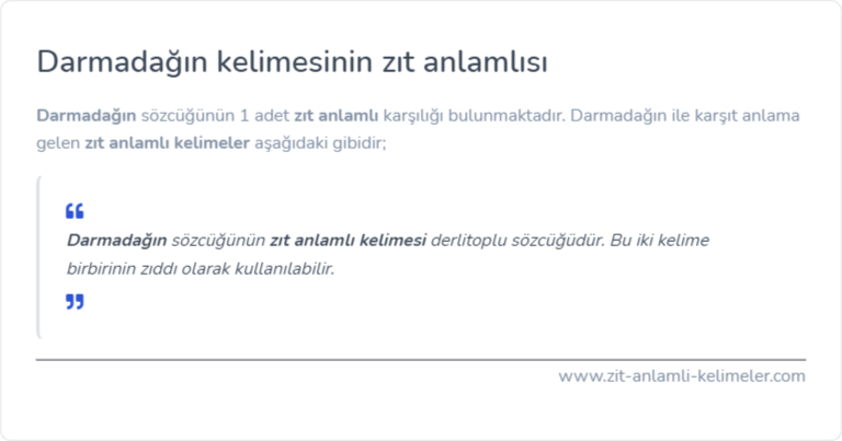 Darmadağın kelimesinin zıt anlamlısı