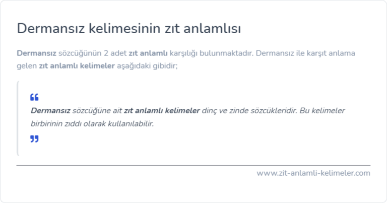Dermansız kelimesinin zıt anlamlısı ne?