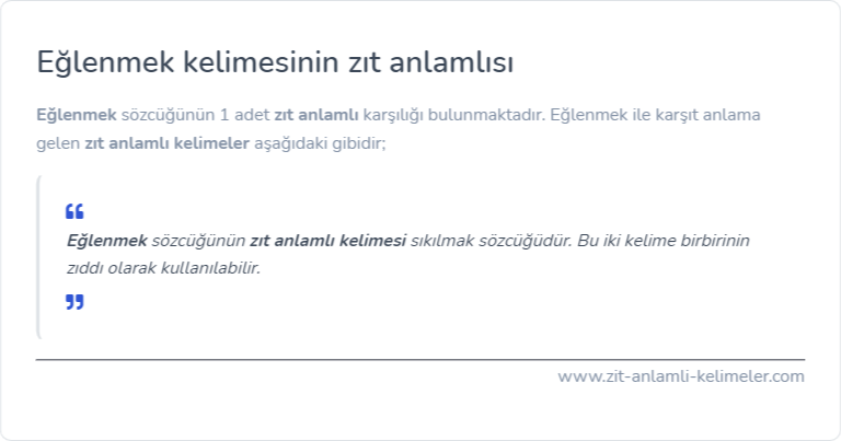Eğlenmek kelimesinin zıt anlamlısı ne?