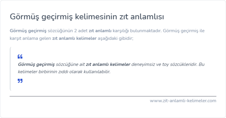 Görmüş geçirmiş zıt anlamlısı ne?