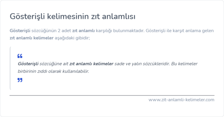 Gösterişli kelimesinin zıt anlamlısı nedir?