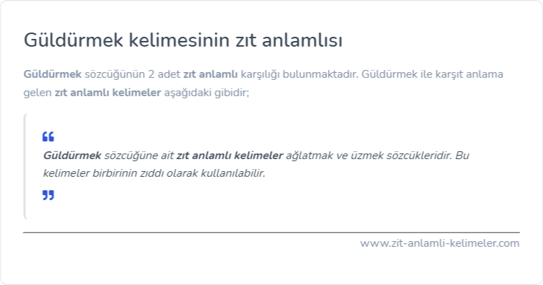 Güldürmek kelimesinin zıt anlamlısı ne?