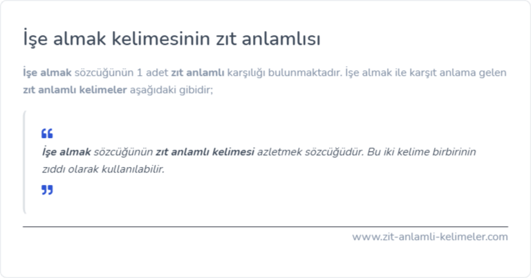 İşe almak kelimesinin zıt anlamlısı ne?