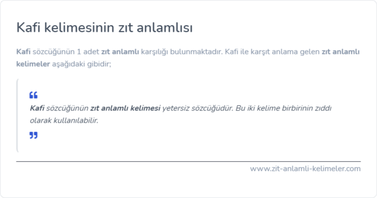 Kafi kelimesinin zıt anlamlısı ne?