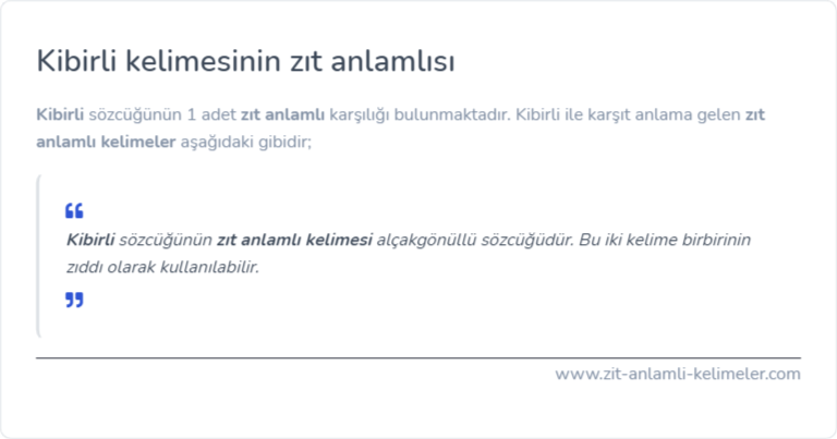 Kibirli kelimesinin zıt anlamlısı ne?