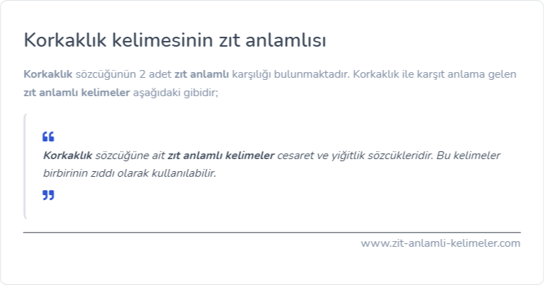 Korkaklık zıt anlamlısı ne?