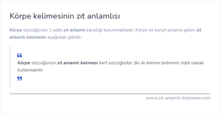 Körpe kelimesinin zıt anlamlısı ne?