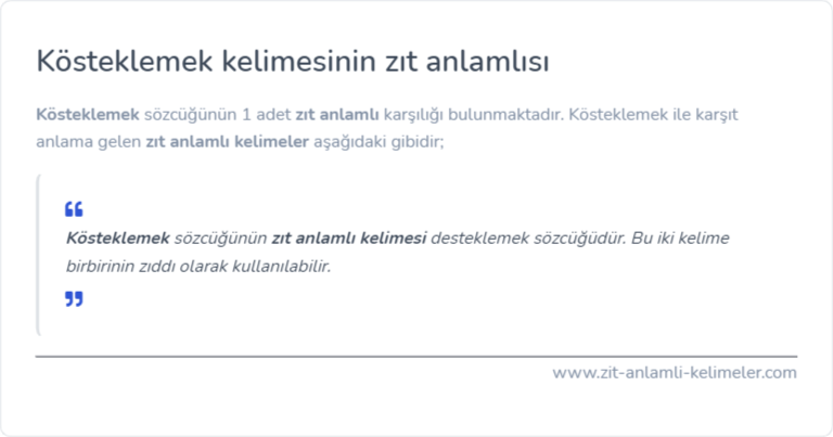 Kösteklemek zıt anlamlısı ne?