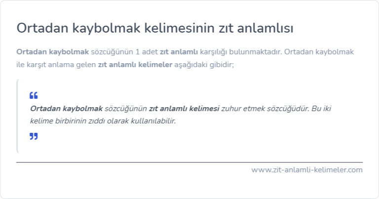 Ortadan kaybolmak kelimesinin zıt anlamlısı ne?