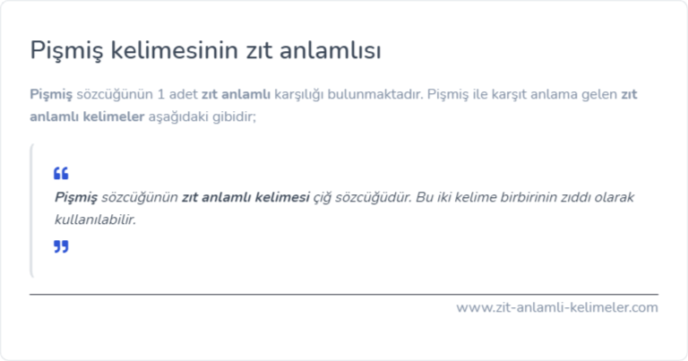 Pişmiş kelimesinin zıt anlamlısı ne?