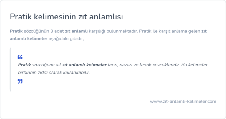 Pratik kelimesinin zıt anlamlısı ne?