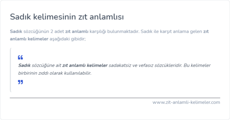 Sadık zıt anlamlısı ne?