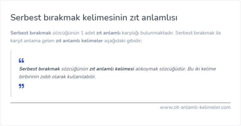 Serbest bırakmak kelimesinin zıt anlamlısı ne?