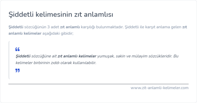 Şiddetli kelimesinin zıt anlamlısı ne?
