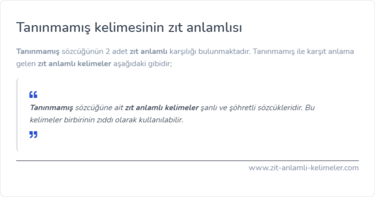 Tanınmamış kelimesinin zıt anlamlısı nedir?