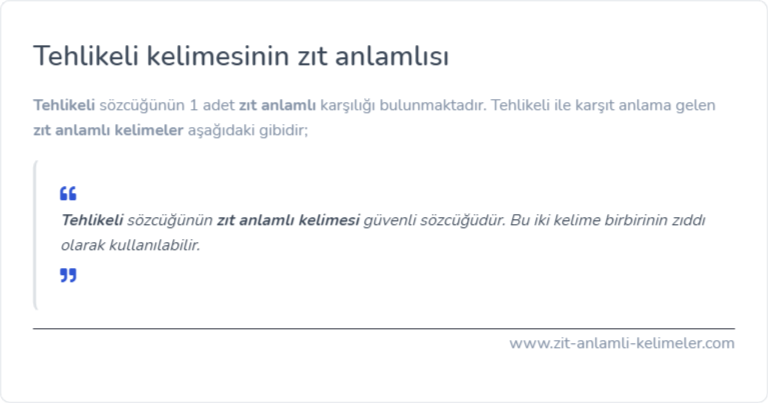 Tehlikeli kelimesinin zıt anlamlısı ne?
