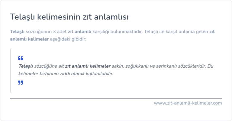 Telaşlı kelimesinin zıt anlamlısı ne?