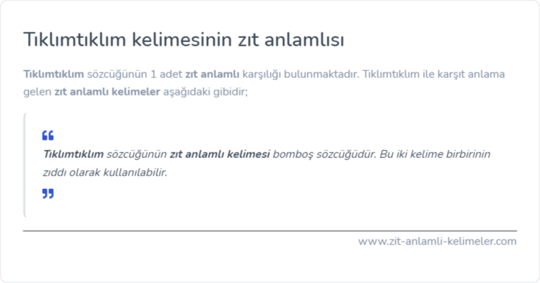 Tıklımtıklım kelimesinin zıt anlamlısı nedir?
