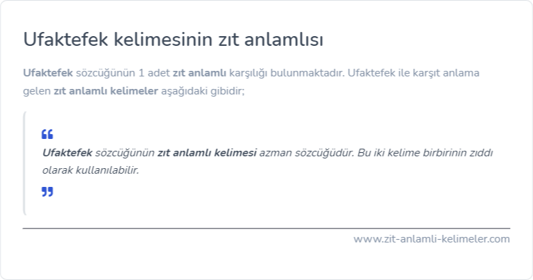 Ufaktefek kelimesinin zıt anlamlısı ne?