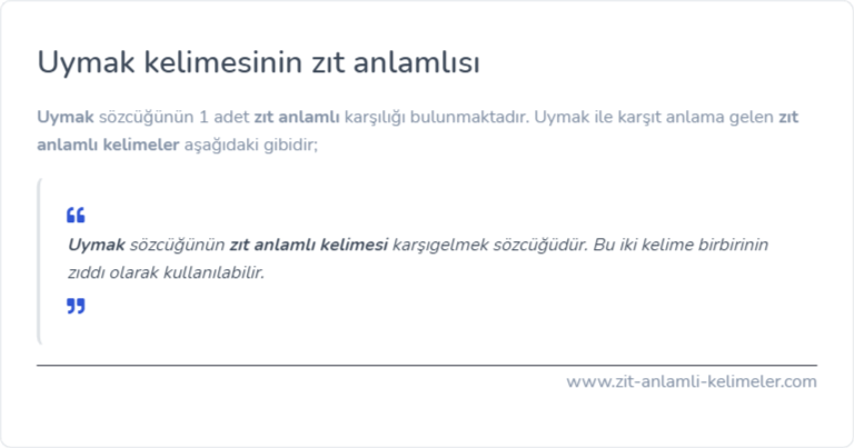 Uymak zıt anlamlısı ne?