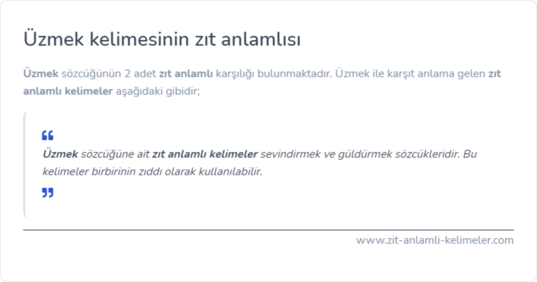 Üzmek kelimesinin zıt anlamlısı ne?