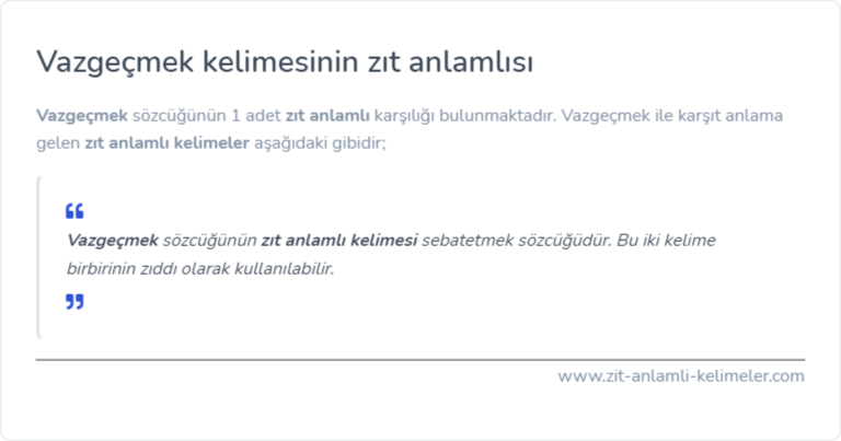Vazgeçmek zıt anlamlısı ne?