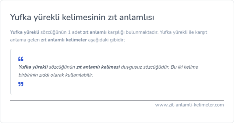 Yufka yürekli zıt anlamlısı nedir?