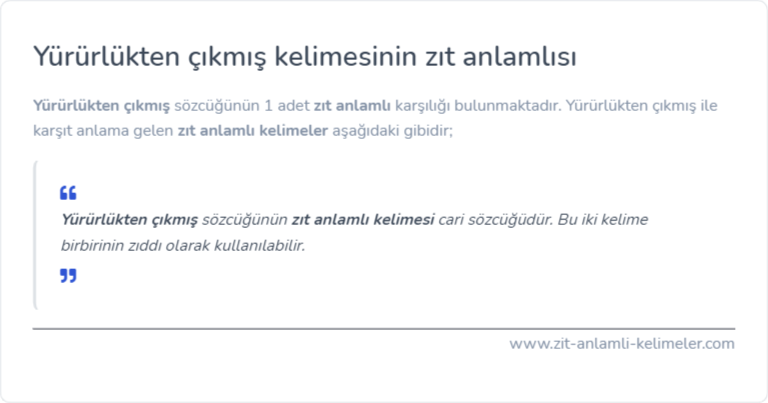 Yürürlükten çıkmış kelimesinin zıt anlamlısı