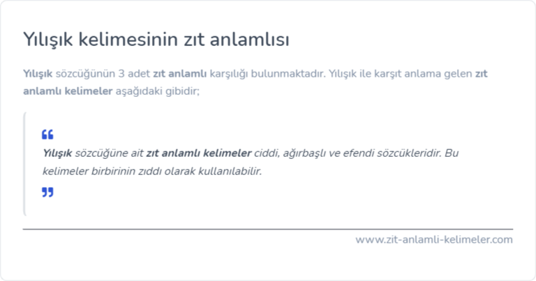 Yılışık kelimesinin zıt anlamlısı ne?